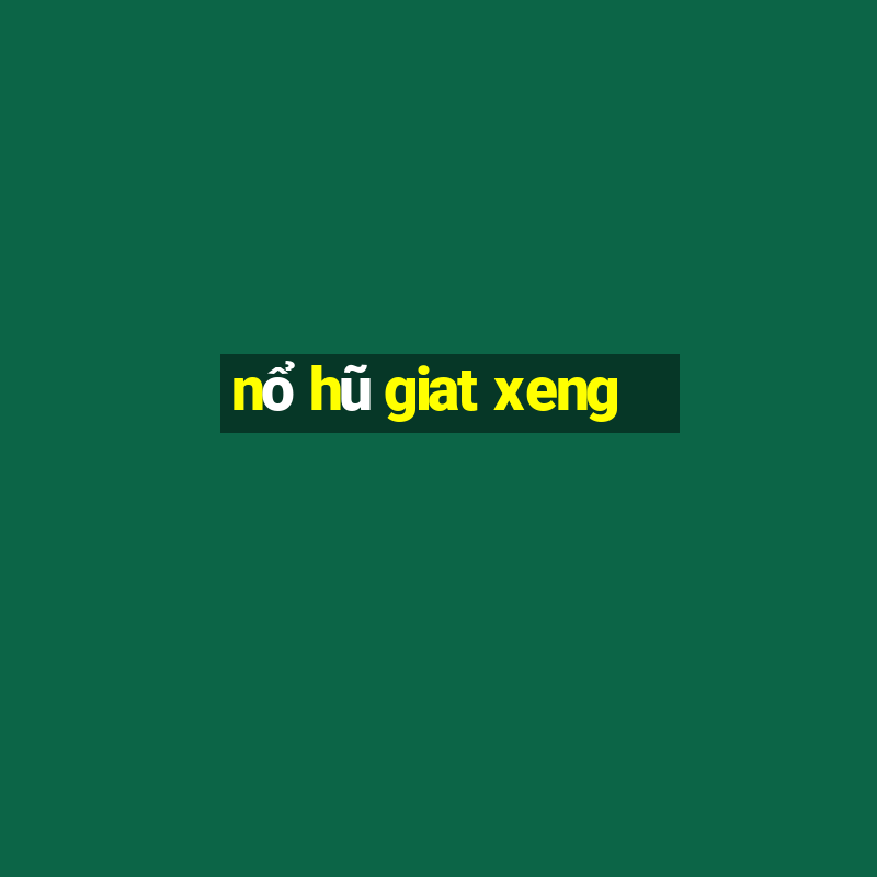 nổ hũ giat xeng