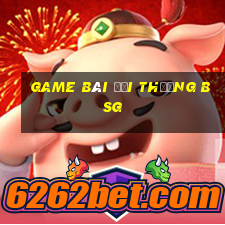 game bài đổi thưởng bsg