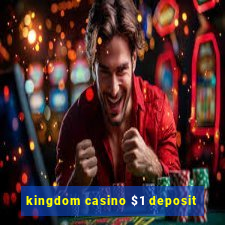 kingdom casino $1 deposit