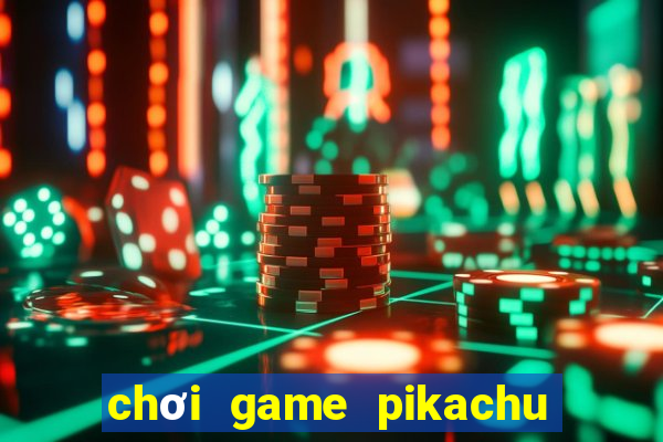 chơi game pikachu trực tuyến miễn phí