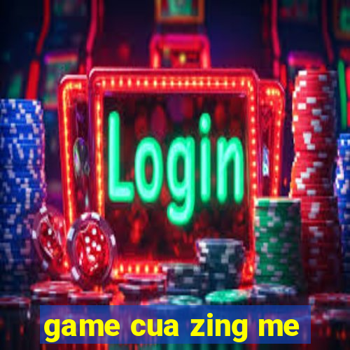 game cua zing me