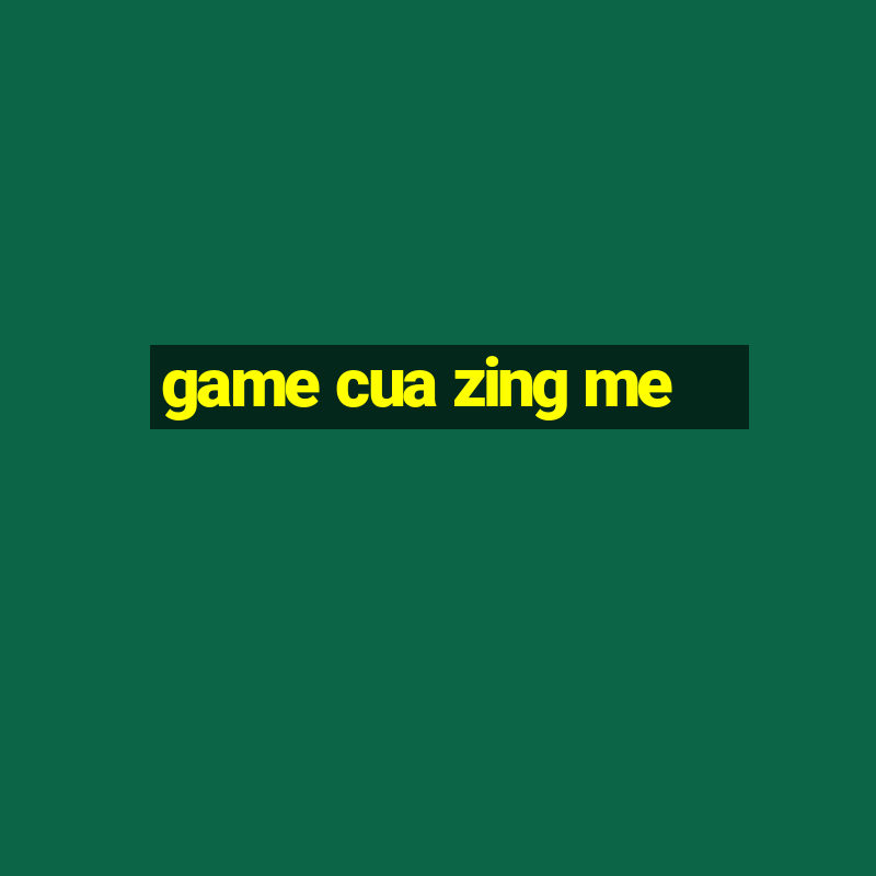 game cua zing me