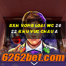 bxh vong loai wc 2022 khu vuc chau á