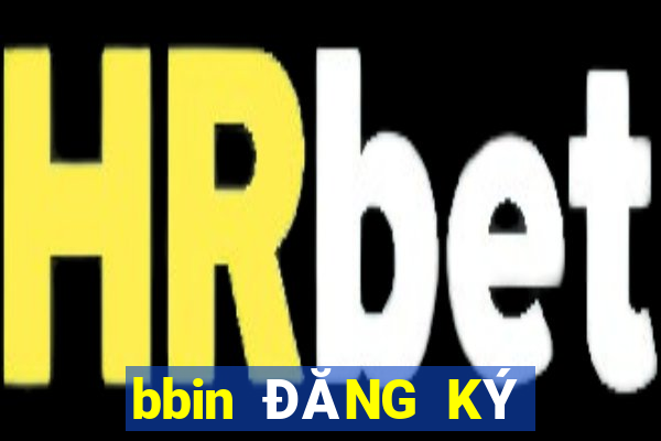 bbin ĐĂNG KÝ TÀI KHOẢN