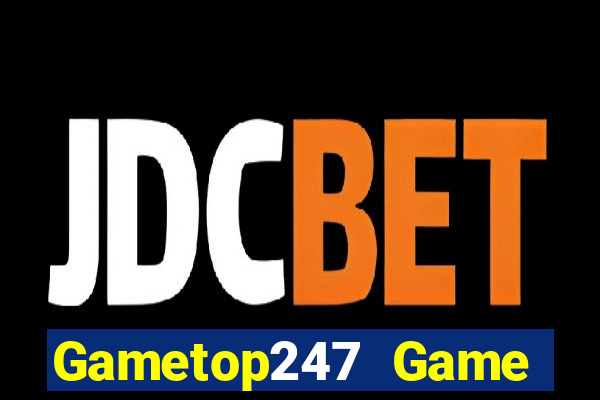 Gametop247 Game Bài Vui