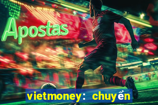 vietmoney: chuyển tiền về vn