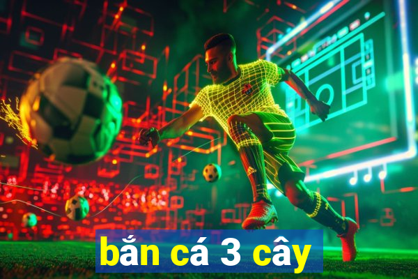 bắn cá 3 cây