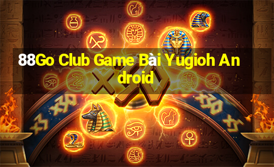 88Go Club Game Bài Yugioh Android