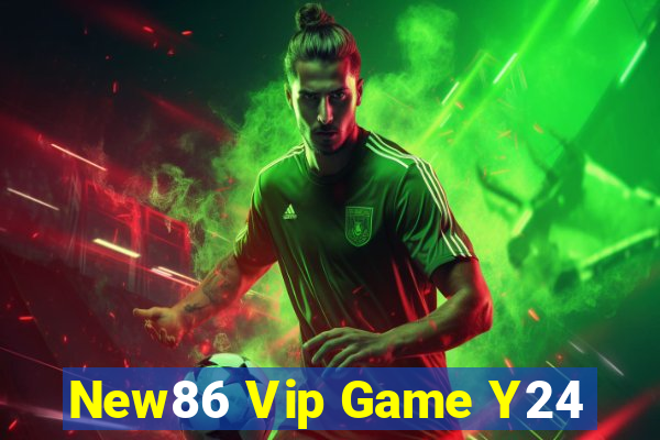 New86 Vip Game Y24