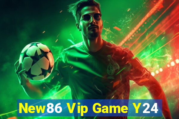 New86 Vip Game Y24