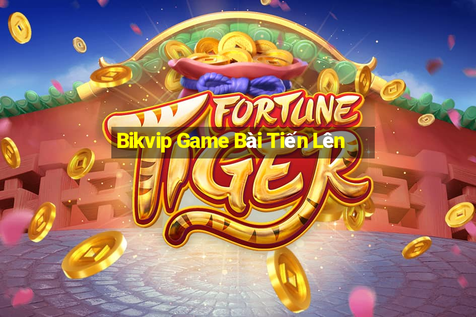 Bikvip Game Bài Tiến Lên