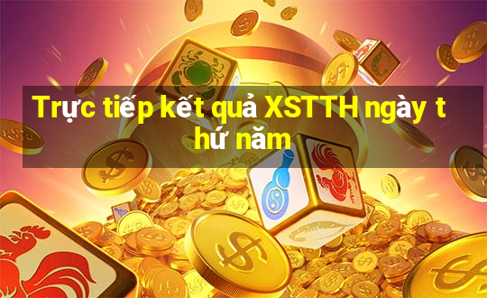 Trực tiếp kết quả XSTTH ngày thứ năm