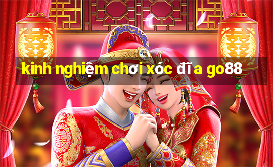 kinh nghiệm chơi xóc đĩa go88