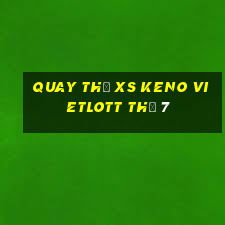 Quay thử XS Keno Vietlott Thứ 7