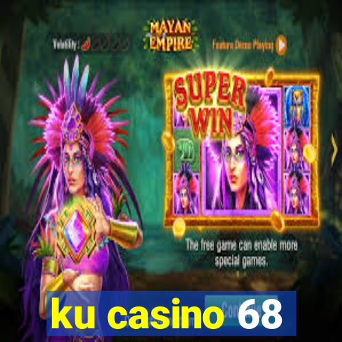 ku casino 68