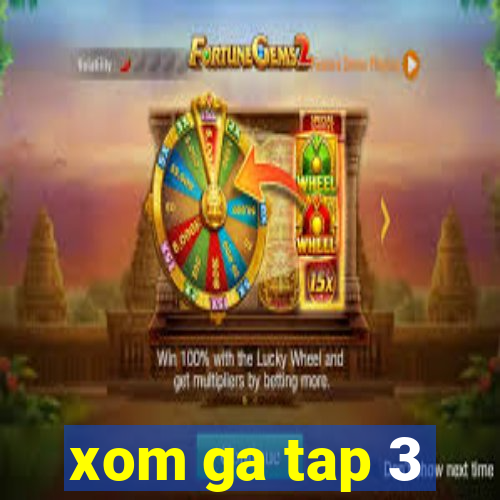 xom ga tap 3