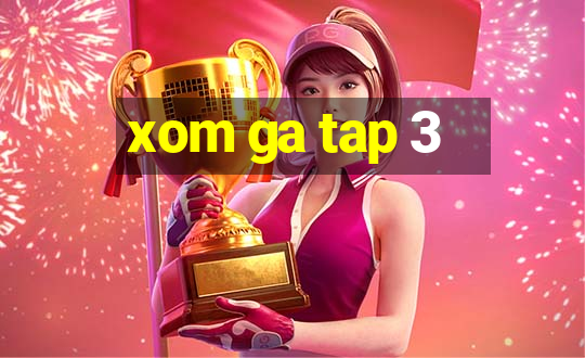 xom ga tap 3