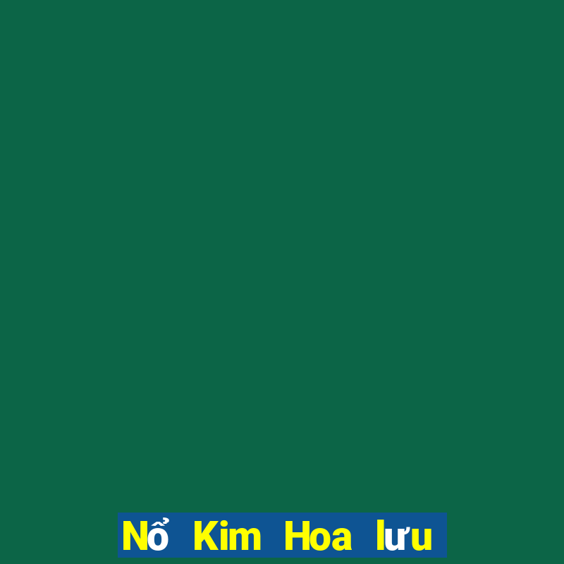 Nổ Kim Hoa lưu ý dưới cùng