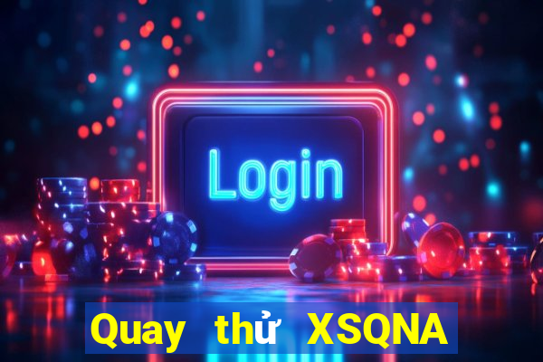 Quay thử XSQNA ngày 11