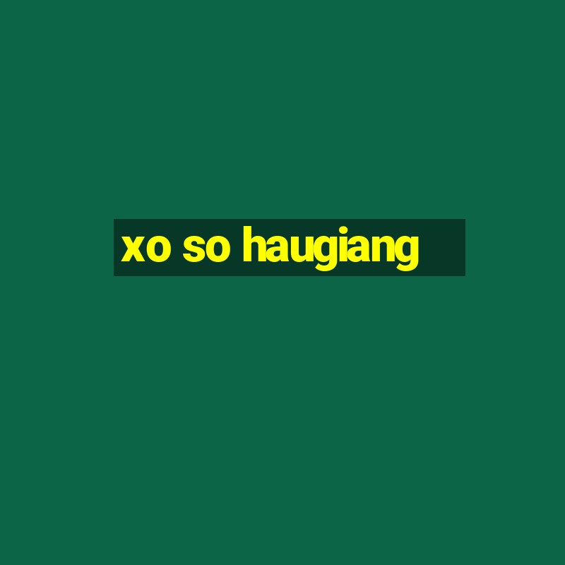 xo so haugiang