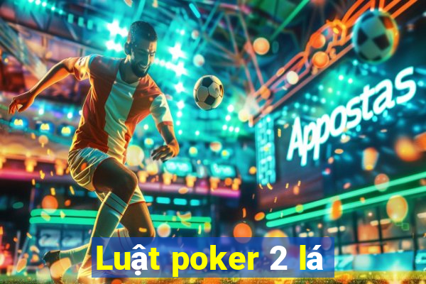 Luật poker 2 lá