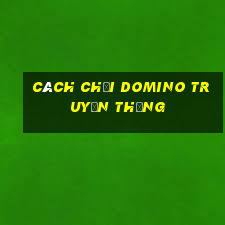 cách chơi domino truyền thống