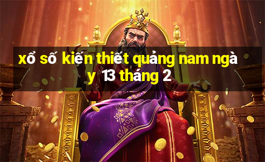 xổ số kiến thiết quảng nam ngày 13 tháng 2