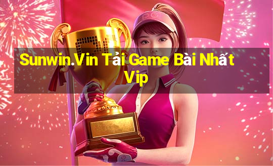 Sunwin.Vin Tải Game Bài Nhất Vip