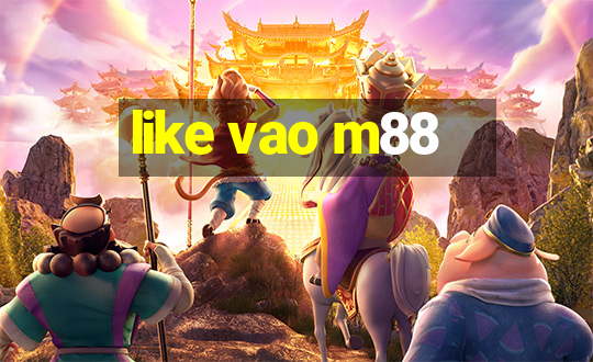 like vao m88