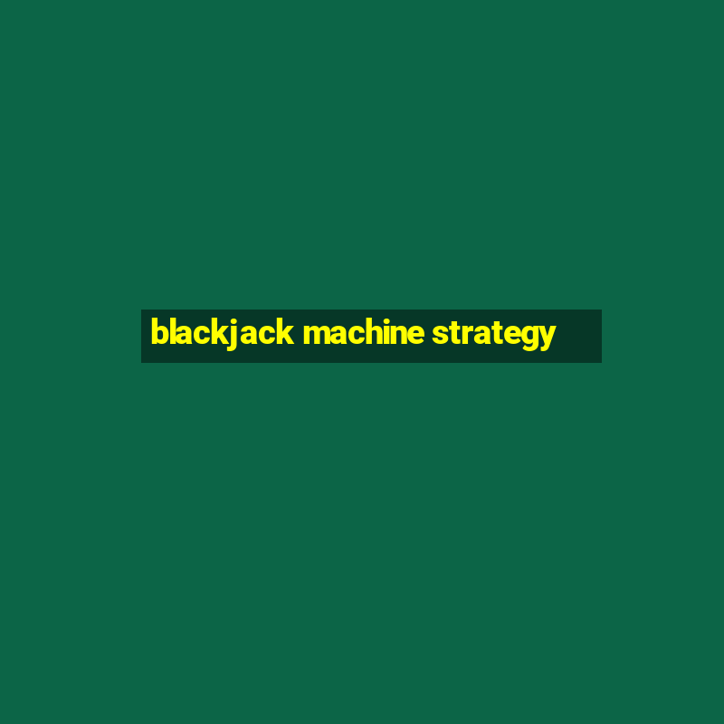 blackjack machine strategy