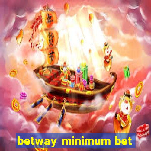 betway minimum bet