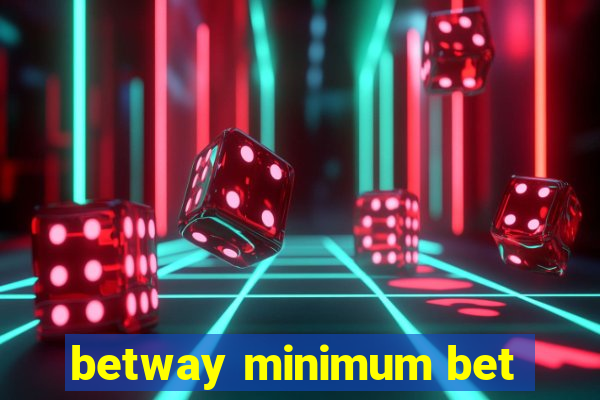 betway minimum bet