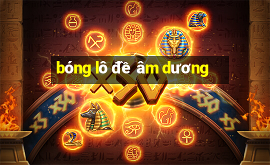 bóng lô đề âm dương