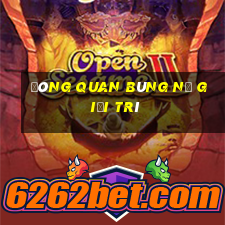 Đông Quan bùng nổ giải trí