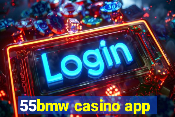 55bmw casino app