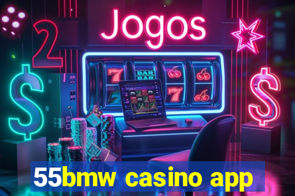 55bmw casino app