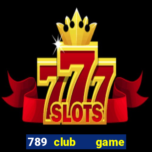 789 club   game bài las vegas