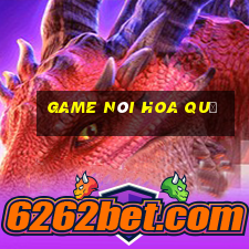 game nói hoa quả