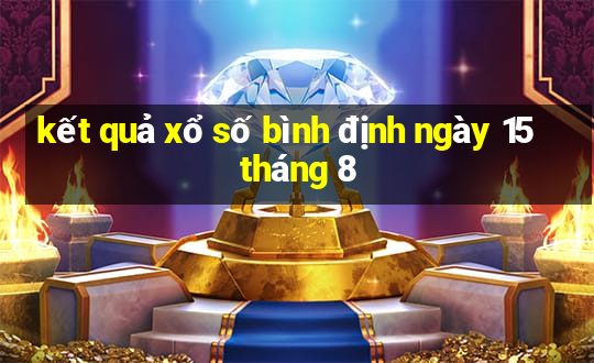 kết quả xổ số bình định ngày 15 tháng 8