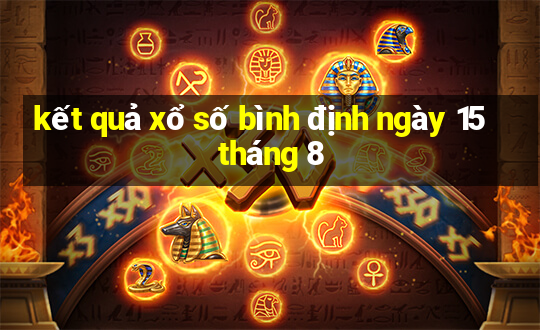 kết quả xổ số bình định ngày 15 tháng 8