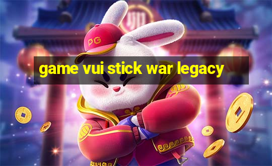 game vui stick war legacy