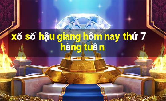 xổ số hậu giang hôm nay thứ 7 hàng tuần