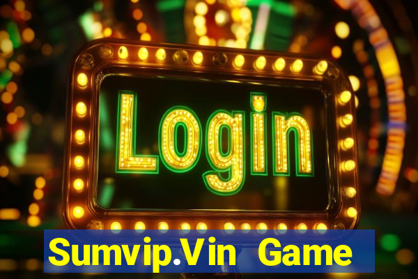 Sumvip.Vin Game Bài Uy Tín