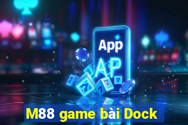 M88 game bài Dock