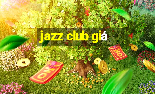 jazz club giá