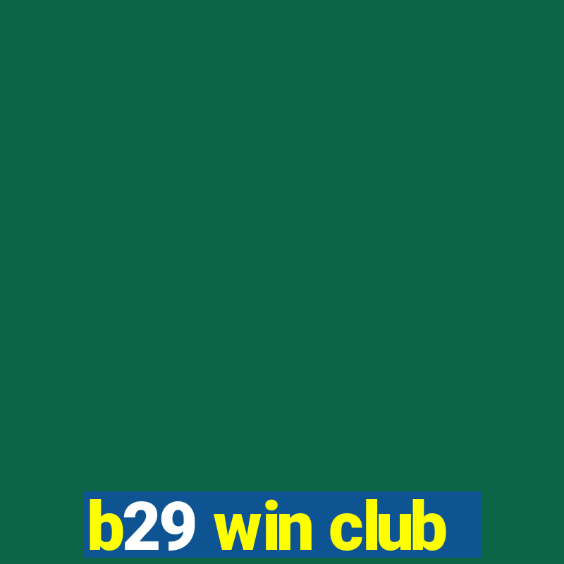 b29 win club