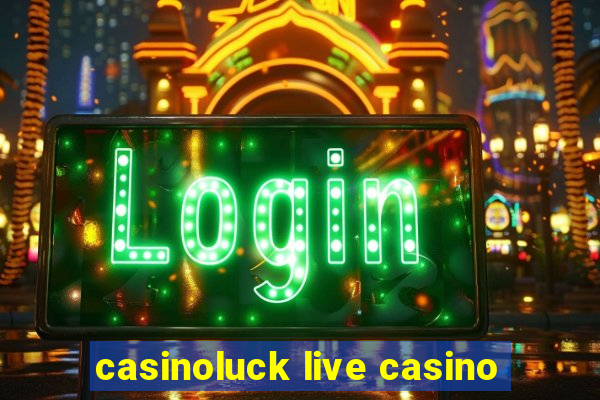 casinoluck live casino