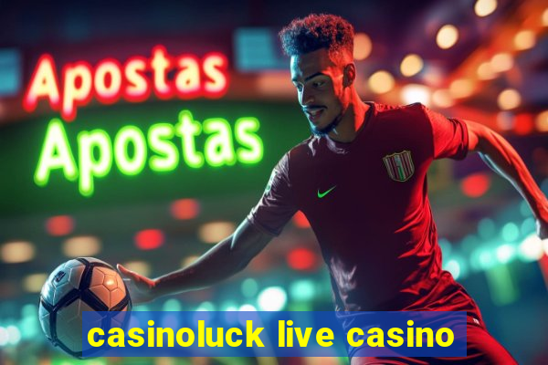 casinoluck live casino