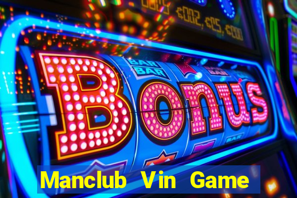 Manclub Vin Game Bài 1 Đổi 1