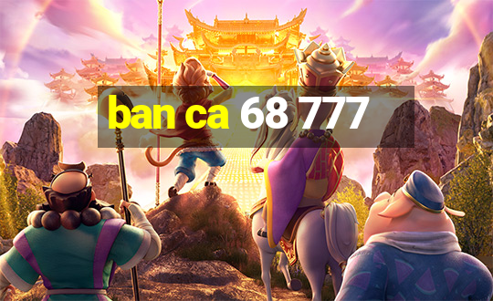 ban ca 68 777